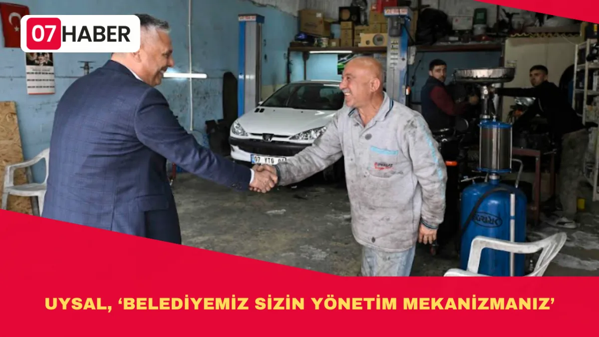 UYSAL, ‘BELEDİYEMİZ SİZİN YÖNETİM MEKANİZMANIZ’
