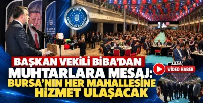 Bursa Başkan Vekili Biba: Bursa’nın her mahallesine hizmet ulaşacak